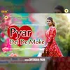 About Pyar Dei De Moke Song