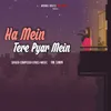 About Ha Mein Tere Pyar Mein Song