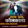 About Bhag Chal Kolkata Song