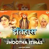 About Jhootha Itihas Song