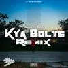 About Kya Bolte Remix Song