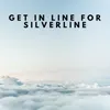 About Get in line for Silverline Song