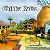 About Chikka Katte Song