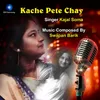 About Kache Pete Chay Song