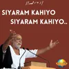 About SIYARAM KAHIYO SIYARAM KAHIYO Song