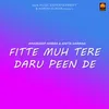 About Fitte Muh Tere Daru Peen De Song