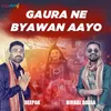About Gaura Ne Byawan Aayo Song