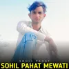 About Sohil Pahat Mewati Song