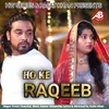 About Ho Ke Raqeeb Song