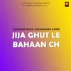 Jija Ghut Le Bahaan Ch