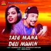 About Tate Mana Deli Muhin Song