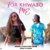 About Tor Khwabo Me Song