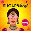 About SUGAR Vargi Song