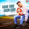 About Kaha Tore Gaon Gori Song