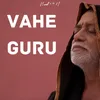 About VAHE  GURU Song