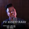 About Tu Kehti Rahi Song