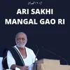 About ARI SAKHI MANGAL GAO RI Song