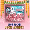 About Jhor Aschei Jhor Ashbei Song