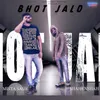 About Bhot Jald Song