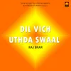 About Dil Vich Uthda Swaal Song