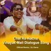 About Chal Re Nacha Vinayak Mali Dialogue Song (feat. DJ Owns) Song