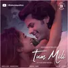 About Tum Mili Song