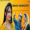 About Bahu Kashooti Song