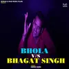 Bhola Vs Bhagat Singh