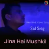 About Jina Mushkil Song