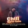 About Chill Karte Hai Song