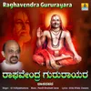 About Raghavendra Gururayara Song