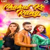About Chahat Ke Rang (feat. Kajal Pandey, Shivani Yadav, Ravi) Song