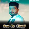 About Bua Ke Chutti Song