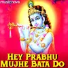 Morning Bhajan - Hey Prabhu Mujhe Bata Do