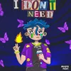About I Don't Need Song