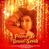 About Peene Ke Baad Senti Song