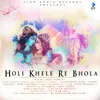 Holi Khele Re Bhola