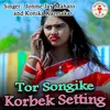 About Tor Songike Korbek Setting Song