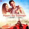 About Paani Na Samajh Song