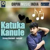 About Katuka Kanule Song