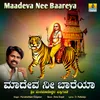 About Maadeva Nee Baareya Song