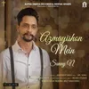 About Azmayishon Mein Song