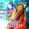 About Mira Bhajan Mai Ri Maahri Hari Ji Song