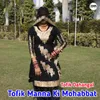 About Tofik Manna Ki Mohabbat Song