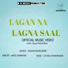 About Lagan Na Lagna Saal (feat. Gopal Nimbalkar) Song