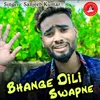 About Bhange Dili Swapne Song