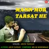 About Mann Mor Tarsat He Song