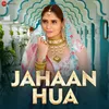 Jahaan Hua