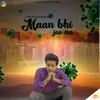 About Maan Bhi Jao Na Song