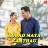 About Adbad Maya Karthau Song